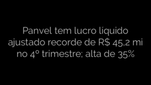 ​Panvel tem lucro líquido ajustado recorde de R$ 45,2 mi no 4º trimestre; alta de 35% 